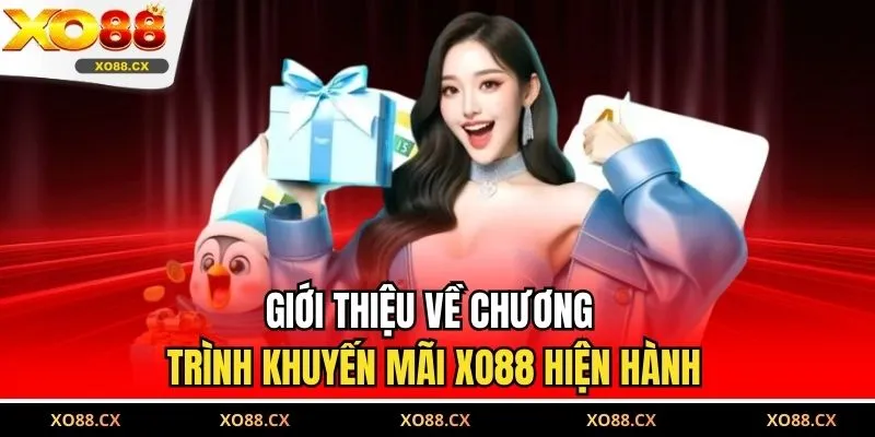 Giới thiệu về chương trình khuyến mãi XO88 hiện hành