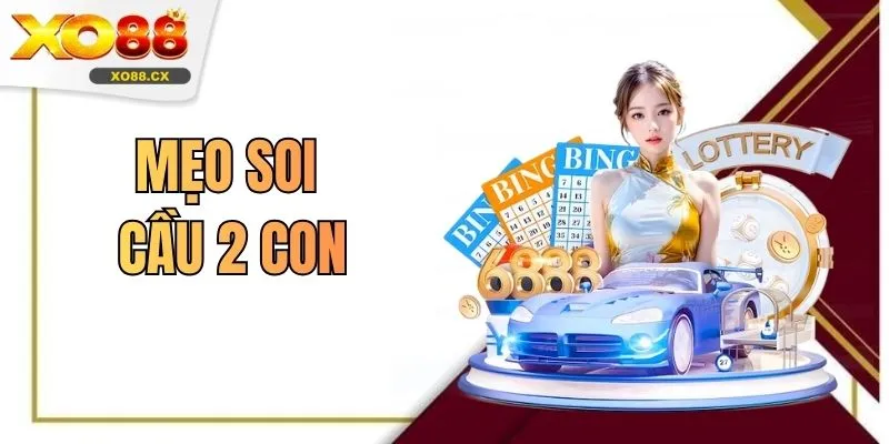 Mẹo Soi Cầu 2 Con Dựa Trên Những Thống Kê Kết Quả Trước