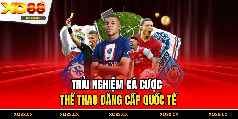 Trải nghiệm cá cược thể thao đẳng cấp quốc tế